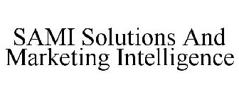 SAMI SOLUTIONS AND MARKETING INTELLIGENCE