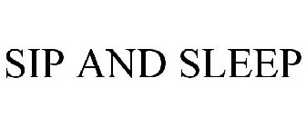 SIP AND SLEEP