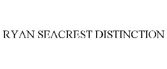 RYAN SEACREST DISTINCTION