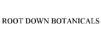 ROOT DOWN BOTANICALS