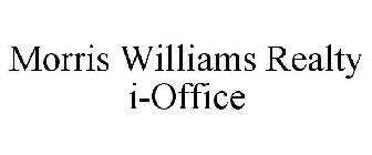 MORRIS WILLIAMS REALTY I-OFFICE