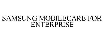 SAMSUNG MOBILECARE FOR ENTERPRISE