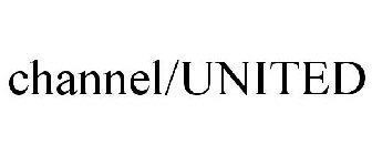 CHANNEL/UNITED