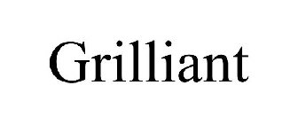 GRILLIANT