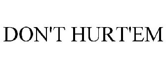 DON'T HURT'EM