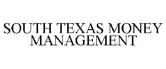 SOUTH TEXAS MONEY MANAGEMENT