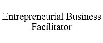 ENTREPRENEURIAL BUSINESS FACILITATOR