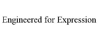 ENGINEERED FOR EXPRESSION