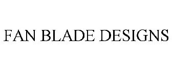 FAN BLADE DESIGNS