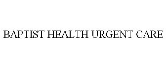 BAPTIST HEALTH URGENT CARE