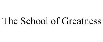 THE SCHOOL OF GREATNESS