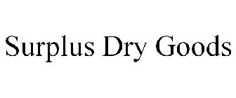 SURPLUS DRY GOODS