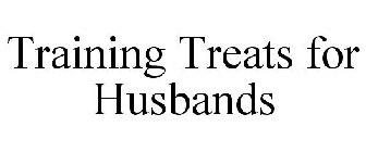 TRAINING TREATS FOR HUSBANDS