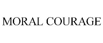 MORAL COURAGE