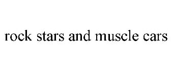 ROCK STARS AND MUSCLE CARS