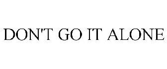 DON'T GO IT ALONE