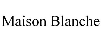 MAISON BLANCHE