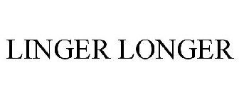 LINGER LONGER