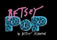 BETSEY POP BY BETSEY JOHNSON.