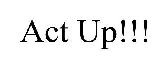 ACT UP!!!