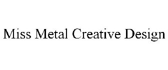 MISS METAL CREATIVE DESIGN