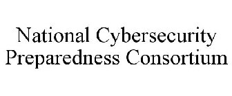 NATIONAL CYBERSECURITY PREPAREDNESS CONSORTIUM