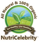 ALL NATURAL AND 100% ORGANIC, EAT HEALTH