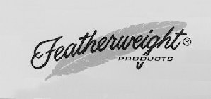 FEATHERWEIGHT PRODUCTS