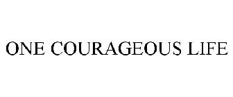 ONE COURAGEOUS LIFE