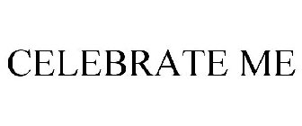 CELEBRATE ME
