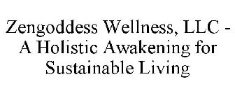 ZENGODDESS WELLNESS A HOLISTIC AWAKENING FOR SUSTAINABLE LIVING