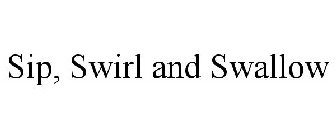 SIP, SWIRL AND SWALLOW