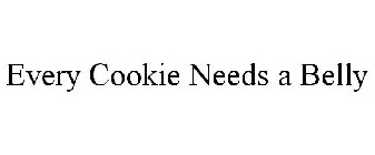 EVERY COOKIE NEEDS A BELLY