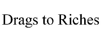 DRAGS TO RICHES