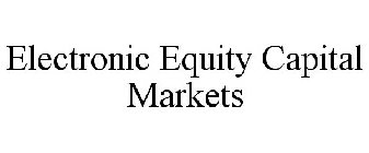 ELECTRONIC EQUITY CAPITAL MARKETS