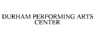 DURHAM PERFORMING ARTS CENTER