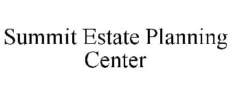 SUMMIT ESTATE PLANNING CENTER