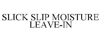SLICK SLIP MOISTURE LEAVE-IN