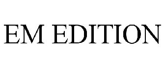 EM EDITION