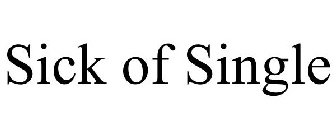 SICK OF SINGLE