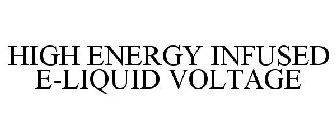 HIGH ENERGY INFUSED E-LIQUID VOLTAGE