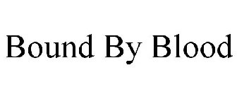 BOUND BY BLOOD