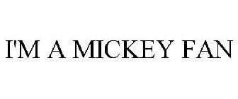 I'M A MICKEY FAN