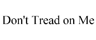DON'T TREAD ON ME