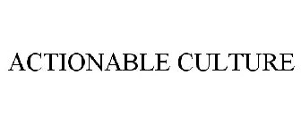 ACTIONABLE CULTURE