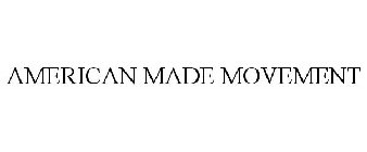 AMERICAN MADE MOVEMENT