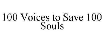 100 VOICES TO SAVE 100 SOULS