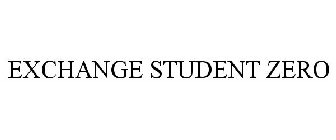 EXCHANGE STUDENT ZERO