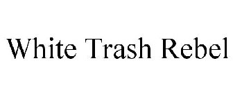 WHITE TRASH REBEL