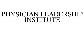 PHYSICIAN LEADERSHIP INSTITUTE